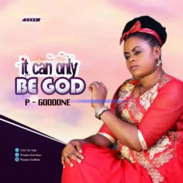 P-Goddone - It Can Only Be God